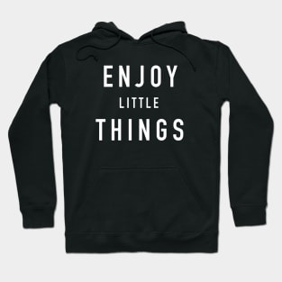 Enjoy little things Hoodie